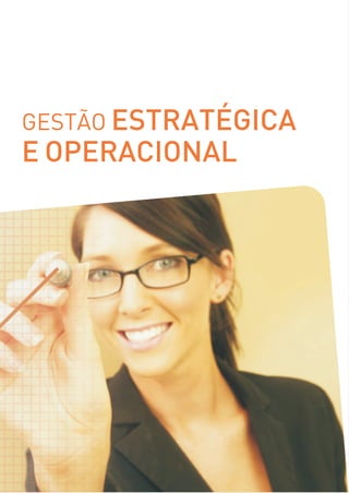 GESTÃO ESTRATÉGICA
E OPERACIONAL
 