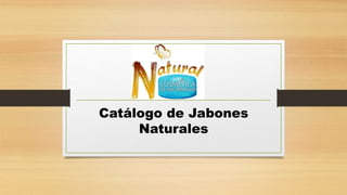 Catálogo de Jabones
Naturales
 