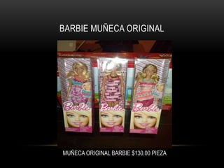 BARBIE MUÑECA ORIGINAL

MUÑECA ORIGINAL BARBIE $130.00 PIEZA

 