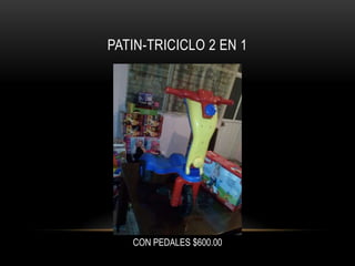 PATIN-TRICICLO 2 EN 1

CON PEDALES $600.00

 