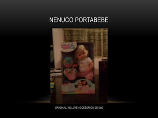 NENUCO PORTABEBE

ORIGINAL, INCLUYE ACCESORIOS $375.00

 