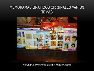 MEMORAMAS GRAFICOS ORIGINALES VARIOS
TEMAS

PINCESAS, IRON MAN, DISNEY PRECIO $25.00

 