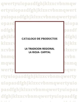 CATALOGO DE PRODUCTOS 
LA TRADICION REGIONAL 
LA RIOJA- CAPITAL 
 