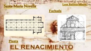 Santa María Novella Leon Battista Alberti
Planta
Fachada
 