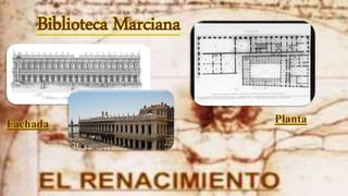 Biblioteca Marciana
Fachada Planta
 