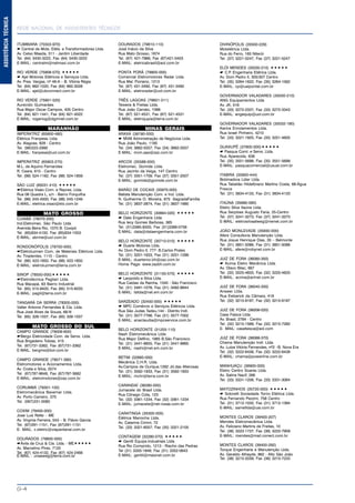 REDE NACIONAL DE ASSISTENTES TÉCNICOS
G-4
ASSISTÊNCIATÉCNICA
ITUMBIARA (75503-970)
* Central de Mots. Eléts. e Transformadores Ltda.
Av. Celso Maeda, 311 - Jardim Liberdade
Tel. (64) 3430-3222, Fax (64) 3430-3222
E-MAIL: centralm@netmaxi.com.br
RIO VERDE (75908-570)
* Ajel Motores Elétricos e Serviços Ltda.
Av. Pres. Vargas, nº 46-A – B. Vitória Régia
Tel. (64) 662-1020, Fax (64) 662-3028
E-MAIL: ajel@ubconnect.com.br
RIO VERDE (75901-520)
Aurecido Guimarães
Rua Major Oscar Campos, 405 Centro
Tel. (64) 621-1441, Fax (64) 621-4022
E-MAIL: rogeriog@dgmnet.com.br
MARANHÃO
IMPERATRIZ (65900-480)
Elétrica Franpesa Ltda.
Av. Alagoas, 828 - Centro
Tel. (98)523-2990
E-MAIL: franpesa@uol.com.br
IMPERATRIZ (65903-270)
M.L. de Aquino Fernandes
R. Ceara, 615 - Centro
Tel. (99) 524-1182, Fax (98) 524-1859
SÃO LUIZ (65031-410)
*Elétrica Visão Com. e Repres. Ltda.
Rua 06 Quadra L, s/n - Bairro Forquilha
Tel. (98) 245-4500, Fax (98) 245-1246
E-MAIL: eletrica.visao@elo.com.br
MATO GROSSO
CUIABÁ (78070-200)
Ind.Eletromec. São Paulo Ltda.
Avenida Beira Rio, 1070 B. Coxipó
Tel. (65)634-4100, Fax (65)634-1553
E-MAIL: abrme@uol.com.br
RONDONÓPOLIS (78700-000)
*Eletroluzmen Com. de Materiais Elétricos Ltda.
Av. Tiradentes, 1110 - Centro
Tel. (66) 423-1650, Fax (66) 423-1650
E-MAIL: eletroluzmen@terra.com.br
SINOP (78550-000)
*Eletrotécnica Pagliari Ltda.
Rua Macapá, 63 Bairro Industrial
Tel. (65) 515-9420, Fax (65) 515-9233
E-MAIL: pagli@terra.com.br
TANGARÁ DA SERRA (78300-000)
Valter Antonio Fernandes & Cia. Ltda.
Rua José Alves de Souza, 68-N
Tel. (65) 326-1037, Fax (65) 326-1037
MATO GROSSO DO SUL
CAMPO GRANDE (79006-600)
*Bergo Eletricidade Com. de Servs. Ltda.
Rua Brigadeiro Tobias, 415
Tel. (67)731-3362, Fax (67)731-3362
E-MAIL: bergms@bol.com.br
CAMPO GRANDE (79071-390)
Eletromotores e Acionamentos Ltda.
Av. Costa e Silva, 3574
Tel. (67)787-9648, Fax (67)787-3682
E-MAIL: eletromotores@zaz.com.br
CORUMBÁ (79301-100)
Eletromecânica Bavemar Ltda.
Av. Porto Carreiro, 370
Tel. (067)231-0080
COXIM (79400-000)
Jose Luiz Rette – ME
Av. Virginia Ferreira, 543 – B. Flávio Garcia
Tel. (67)291-1151, Fax (67)291-1151
E- MAIL: c.eletric@viapantanal.com.br
DOURADOS (79800-000)
*Ávila da Cruz & Cia. Ltda. - ME
Av. Marcelino Pires, 7120
Tel. (67) 424-4132, Fax (67) 424-2468
DOURADOS (79810-110)
José Inácio da Silva
Rua Mato Grosso, 1674
Tel. (67) 421-7966, Fax (67)421-0403
E-MAIL: eletricabrasil@aol.com.br
PONTA PORÃ (79900-000)
Comercial Eletromotores Radar Ltda.
Rua Mal. Floriano, 1213
Tel. (67) 431-3492, Fax (67) 431-3492
E-MAIL: eletroradar@uol.com.br
TRÊS LAGOAS (79601-011)
Teixeira & Freitas Ltda.
Rua João Carrato, 1066
Tel. (67) 521-4531, Fax (67) 521-4531
E-MAIL: eletrojupia@terra.com.br
MINAS GERAIS
ARAXÁ (38180-000)
* MVM Administração de Negócios Ltda.
Rua João Paulo, 1185
Tel. (34) 3662-5557, Fax (34) 3662-5557
E-MAIL: mvm.aax@zaz.com.br
ARCOS (35588-000)
Eletromec. Gomide Ltda.
Rua Jacinto da Veiga, 147 Centro
Tel. (37) 3351-1709, Fax (37) 3351-2507
E-MAIL: gomide@gomide.com.br
BARÃO DE COCAIS (35970-000)
Batista Manutenção Com. e Ind. Ltda.
R. Guilherme O. Moreira, 675 -SagradaFamília
Tel. (31) 3837-2874, Fax (31) 3837-1685
BELO HORIZONTE (30664-020)
* Data Engenharia Ltda.
Rua lecy Gomes Barbosa, 365
Tel. (31)3385-8320, Fax (31)3388-0756
E-MAIL: data@dataengenharia.com.br
BELO HORIZONTE (30710-010)
* Duarte Motores Ltda.
Av. Dom Pedro II, 777- B.Carlos Prates
Tel. (31) 3201-1633, Fax (31) 3201-1299
E-MAIL: duartemo.bh@zaz.com.br
Home Page: www.zazbh.com.br
BELO HORIZONTE (31150-570)
* Leopoldo e Silva Ltda.
Rua Caldas da Rainha, 1340 - São Francisco
Tel. (31) 3491-1076, Fax (31) 3492-8944
E-MAIL: lsltda@net.em.com.br
SARZEADO (32450-000)
* MPC Comércio e Serviços Elétricos Ltda.
Rua São Judas Tadeu,144 - Distrito Indl.
Tel. (31) 3577-7766, Fax (31) 3577-7002
E-MAIL: anaclaudia@mpcservice.com.br
BELO HORIZONTE (31255-110)
Nash Eletromecânica Ltda
Rua Major Delfino, 1985 B.São Francisco
Tel. (31) 3441-9855, Fax (31) 3441-9865
E-MAIL: nashi@net.em.com.br
BETIM (32660-000)
Mecânica C.H.R. Ltda.
Av.Campos de Ourique,1282 Jd.das Alterosas
Tel. (31) 3592-1933, Fax (31) 3592-1933
E-MAIL: mchr@terra.com.br
CARANDAÍ (36280-000)
Jumacele do Brasil Ltda.
Rua Cônego Cota, 123
Tel. (32) 3361-1234, Fax (32) 3361-1234
E-MAIL: jumacele@net-rosas.com.br
CARATINGA (35300-000)
Elétrica Manocha Ltda.
Av. Catarina Cimini, 72
Tel. (33) 3321-6557, Fax (35) 3321-2105
CONTAGEM (32280-070)
* Gentil Equips.Industriais Ltda
Rua Rio Comprido, 1213 - Riacho das Pedras
Tel (31) 3355-1849, Fax (31) 3352-0643
E-MAIL: gentil@maisnet.com.br
DIVINÓPOLIS (35500-229)
Motelétrica Ltda.
Rua do Ferro, 165 Niterói
Tel. (37) 3221-5247, Fax (37) 3221-5247
ELÓI MENDES (35030-210)
* C.P. Engenharia Elétrica Ltda.
Av. Dom Pedro II, 305/307 Centro
Tel. (35) 3264-1622, Fax (35) 3264-1562
E-MAIL: cp@uaipontal.com.br
GOVERNADOR VALADARES (35030-210)
ANG Equipamentos Ltda
Av. JK, 516
Tel. (33) 3272-2337, Fax (33) 3272-3343
E-MAIL: angequip@uol.com.br
GOVERNADOR VALADARES (35032-180)
Karina Enrolamentos Ltda.
Rua Israel Pinheiro, 4210
Tel. (33) 3221-1925, Fax (33) 3221-4605
GUAXUPÉ (37800-000)
* Pasqua Coml. e Servs. Ltda.
Rua Aparecida, 638
Tel. (35) 3551-5699, Fax (35) 3551-5699
E-MAIL: pasquacomercial@usual.com.br
ITABIRA (35900-444)
Bobinadora Líder Ltda.
Rua Tabelião Hildelbrano Martins Costa, 68-Água
Fresca
Tel. (31) 3834-4133, Fax (31) 3834-4133
ITAÚNA (35680-060)
Eletro Silva Itaúna Ltda.
Rua Serjobes Augusto Faria, 25-Centro
Tel. (37) 3241-3273, Fax (37) 3241-3273
E-MAIL: eletrosilvaatweg@nwnet.com.br
JOÃO MONLEVADE (35930-000)
Afere Consultoria Manutenção Ltda.
Rua Josue Henrique Dias, 35 – Belmonte
Tel. (31) 3851-5086, Fax (31) 3851-5086
E-MAIL: afere@robynet.com.br
JUIZ DE FORA (36080-350)
* Acima Eletro Mecânica Ltda.
Av. Olavo Bilac, 667
Tel. (32) 3225-4833, Fax (32) 3225-4833
E-MAIL: acima@artnet.com.br
JUIZ DE FORA (36045-200)
Answer Ltda.
Rua Ewbanck da Câmara, 418
Tel. (32) 3215-9197, Fax (32) 3215-9197
JUIZ DE FORA (36006-020)
Casa Faísca Ltda.
Av. Brasil, 2784 - Centro
Tel. (32) 3215-1569, Fax (32) 3215-7282
E- MAIL: casafaisca@aol.com
JUIZ DE FORA (36088-370)
Chama Manutenção Indl. Ltda.
Av. Luíza Vitória Fernandes, nº2 –B. Nova Era
Tel. (32) 3222-6438, Fax (32) 3222-6438
E-MAIL: chama@powerline.com.br
MANHUAÇU (36900-000)
Eletro Centro Soares Ltda.
Av. Saline Nacif, 266
Tel. (33) 3331-1206, Fax (33) 3331-3064
MATOZINHOS (35720-000)
* Sotorelli Sociedade Torno Elétrica Ltda.
Rua Fernando Pezzini, 758 Centro
Tel. (31) 3712-1033, Fax (31) 3712-1394
E-MAIL: sameltda@uai.com.br
MONTES CLAROS (39400-207)
Mendes Eletromecânica Ltda.
Av. Feliciano Martins de Freitas, 10
Tel. (38) 3223-1737, Fax (38) 3223-7909
E-MAIL: mendes@mail.conect.com.br
MONTES CLAROS (39400-292)
Torque Engenharia e Manutenção Ltda.
Av. Geraldo Athayde, 862 - Alto São JoãoE-MAIL : uriasweg@terra.com.br
Tel. (38) 3215-2039, Fax (38) 3215-7233
 