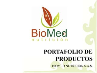 PORTAFOLIO DE PRODUCTOS BIOMED NUTRICION S.A.S. 