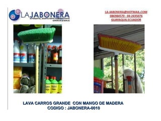 LAVA CARROS GRANDE CON MANGO DE MADERA
         CODIGO : JABONERA-0010
 