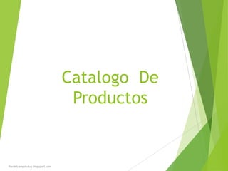 Catalogo De
Productos
flordelcampotulua.blogsport.com
 