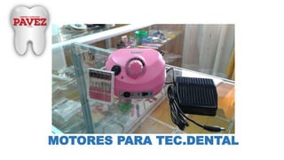 MOTORES PARA TEC.DENTAL
 