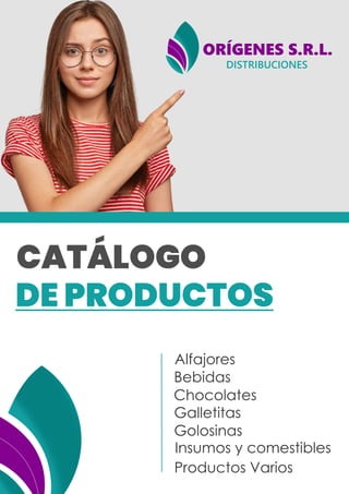 CATÁLOGO
DE PRODUCTOS
ORÍGENES S.R.L.
Insumos y comestibles
Alfajores
Bebidas
Chocolates
Galletitas
Golosinas
Productos Varios
 