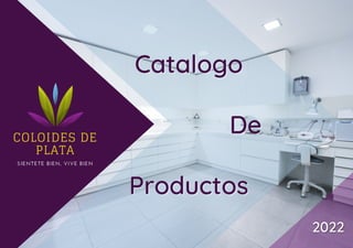 Catalogo
Catalogo
De
De
Productos
Productos
2022
2022
 