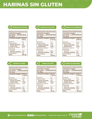 HARINAS SIN GLUTEN
HARINA DE HOTCAKES HARINA DE GALLETAS HARINA DE ALMENDRAS
HARINA DE AVENA HARINA DE COCO HARINA DE BROWNIES
 