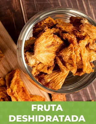 FRUTA
DESHIDRATADA
 