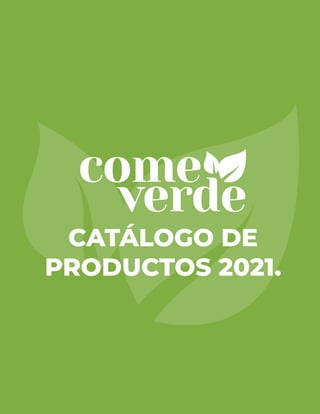 CATÁLOGO DE
PRODUCTOS 2021.
 
