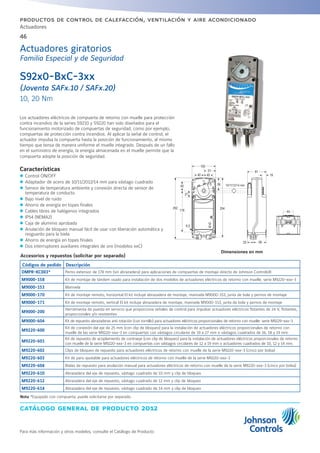 catálogo general de producto 2012
Actuadores
46
Para más información y otros modelos, consulte el Catálogo de Producto
productos de control de calefacción, ventilación y aire acondicionado
S92x0-BxC-3xx
(Joventa SAFx.10 / SAFx.20)
10, 20 Nm
Los actuadores eléctricos de compuerta de retorno con muelle para protección
contra incendios de la series S9210 y S9220 han sido diseñados para el
funcionamiento motorizado de compuertas de seguridad, como por ejemplo,
compuertas de protección contra incendios. Al aplicar la señal de control, el
actuador impulsa la compuerta hasta la posición de funcionamiento, al mismo
tiempo que tensa de manera uniforme el muelle integrado. Después de un fallo
en el suministro de energía, la energía almacenada en el muelle permite que la
compuerta adopte la posición de seguridad.
Características
zz Control ON/OFF
zz Adaptador de acero de 10/11/2012/14 mm para vástago cuadrado
zz Sensor de temperatura ambiente y conexión directa de sensor de
temperatura de conducto
zz Bajo nivel de ruido
zz Ahorro de energía en topes finales
zz Cables libres de halógenos integrados
zz IP54 (NEMA2)
zz Caja de aluminio aprobada
zz Anulación de bloqueo manual fácil de usar con liberación automática y
resguardo para la biela
zz Ahorro de energía en topes finales
zz Dos interruptores auxiliares integrales de oro (modelos xxC)
Accesorios y repuestos (solicitar por separado)
Códigos de pedido Descripción
DMPR-KC003* Perno extensor de 178 mm (sin abrazadera) para aplicaciones de compuertas de montaje directo de Johnson Controls®
M9000-158 Kit de montaje de tándem usado para instalación de dos modelos de actuadores eléctricos de retorno con muelle; serie M9220-xxx-3
M9000-153 Manivela
M9000-170 Kit de montaje remoto, horizontal El kit incluye abrazadera de montaje, manivela M9000-153, junta de bola y pernos de montaje
M9000-171 Kit de montaje remoto, vertical El kit incluye abrazadera de montaje, manivela M9000-153, junta de bola y pernos de montaje
M9000-200
Herramienta de puesta en servicio que proporciona señales de control para impulsar actuadores eléctricos flotantes de 24 V, flotantes,
proporcionales y/o resistentes
M9000-604 Kit de repuesto abrazaderas anti rotación (con tornillo) para actuadores eléctricos proporcionales de retorno con muelle: serie M9229-xxx-3
M9220-600
Kit de conexión del eje de 25 mm (con clip de bloqueo) para la instalación de actuadores eléctricos proporcionales de retorno con
muelle de las serie M9220-xxx-3 en compuertas con vástagos circulares de 19 a 27 mm o vástagos cuadrados de 16, 18 y 19 mm.
M9220-601
Kit de repuesto de acoplamiento de contraeje (con clip de bloqueo) para la instalación de actuadores eléctricos proporcionales de retorno
con muelle de la serie M9220-xxx-3 en compuertas con vástagos circulares de 12 a 19 mm o actuadores cuadrados de 10, 12 y 14 mm.
M9220-602 Clips de bloqueo de repuesto para actuadores eléctricos de retorno con muelle de la serie M9220-xxx-3 (cinco por bolsa)
M9220-603 Kit de paro ajustable para actuadores eléctricos de retorno con muelle de la serie M9220-xxx-3
M9220-604 Bielas de repuesto para anulación manual para actuadores eléctricos de retorno con muelle de la serie M9220-xxx-3 (cinco por bolsa)
M9220-610 Abrazadera del eje de repuesto, vástago cuadrado de 10 mm y clip de bloqueo
M9220-612 Abrazadera del eje de repuesto, vástago cuadrado de 12 mm y clip de bloqueo
M9220-614 Abrazadera del eje de repuesto, vástago cuadrado de 14 mm y clip de bloqueo
Nota *Equipado con compuerta; puede solicitarse por separado.
Dimensiones en mm
Actuadores giratorios
Familia Especial y de Seguridad
44
81
19
5625
254
56 10/11/12/14 mm
27
102
51
40
262
40
176
6.5
40
 