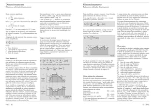 33 FAGFAG 32
Dimensionamento
Rolamentos solicitados dinamicamente
Neste contexto significam:
Isto é fL = 1 para uma vida nominal de 500 horas
Ou seja, fn = 1 em uma rotação de 33 1/3 rpm.
Veja na página 34 os valores fn para rolamentos
de esferas e na página 35, os correspondentes aos
de rolos.
A equação da vida nominal fica, portanto, com a
forma simplificada:
C
fL = · fn
P
Sendo
fL fator dinâmico
C capacidade de carga dinâmica [kN]
P carga dinâmica equivalente
fn fator de rotação
Fator dinâmico fL
O fator fL a ser alcançado resulta de experiências
com aplicações de rolamentos iguais ou seme-
lhantes, que tenham demonstrado comprovada
eficiência na prática.
Nas tabelas às páginas 36 a 39, foram compilados
os valores fL a serem atingidos para inúmeras apli-
cações. Estes valores levam em consideração não
somente um período suficientemente longo de
funcionamento até a fadiga, mas também outras
exigências como o peso reduzido em construções
leves, adaptação às peças contíguas, picos de carga
extrema e outras (veja também outras publicações
para aplicações especiais). Os valores fL são corri-
gidos de acordo com a evolução tecnológica.
Ao se estabelecer comparações com aplicações
comprovadas na prática, deve-se naturalmente
determinar a magnitude do esforço segundo o
mesmo método de cálculo. Nas tabelas estão
indicados, além dos valores fL a serem alcançados,
também os dados comumente utilizados no cál-
culo. Nos casos em que se utiliza fatores adicio-
nais, o valor fz se encontra indicado. Ao invés de
se utilizar P, calcula-se com fz ·P. Do valor fL obti-
do, determina-se a vida nominal Lh.
f n =
33 1
3
n
p
Drehzahlfaktor
fL =
Lh
500
p
dynamische Kennzahl
Para transformar fL em Lh usa-se, para rolamentos
de esferas, a tabela à pág. 34, para rolamentos de
rolos e agulhas a tabela à pág. 35.
Com os valores fL e Lh obtém-se os parâmetros
para o dimensionamento, somente para aqueles
casos onde a comparaçáo entre os rolamentos
testados em campo é possível.
Para uma mais precisa determinação da vida útil,
também os efeilos da lubrificação, temperatura e
limpeza devem ser levados em consideração (ver
pág. 41).
Carga e rotação variáveis
Se, no decorrer do tempo houver alteraçóes na
carga ena rotação de um rolamento solicitado
dinamicamente, este fato deve ser considerado no
cálculo da carga equivalente. Neste caso, aproxi-
ma-se a curva do gráfico obtido mediante uma
série de cargas isoladas e rotaçóes com uma
duração determinada q %. Neste caso, obtém-se a
earga dinâmica equivalente P, aplicando-se a
seguinte fórmula:
e a rotação média (rpm), da seguinte fórmula:
nm = n1 ⋅
q1
100
+ n2 ⋅
q 2
100
+ ... min−1
[ ]
P = P1
3
⋅
n1
nm
⋅
q1
100
+P2
3
⋅
n2
nm
⋅
q2
100
+ ...3 kN[ ]
P
P1
P2
P3
P4
n4
n3
n2
n1
nm
q1 q2 q3 q4
100%
Carga
P
[ kN ]
Rotação
n
[ min-1 ]
Franção de
tempo q
Dimensionamento
Rolamentos solicitados dinamicamente
Para simplificar, consta o expoente 3 nas fórmulas
para rolamentos de esferas e de rolos.
Se a carga for sujeita a alterações mas a rotação
permanecer constante, teremos:
Se, a uma rotação constante, a carga crescer de
forma linear de um valor Pmin para um valor
máximo Pmax, obtém-se:
O cálculo ampliado de vida (vide à página 40)
não deve ser calculado com o valor médio da
carga dinâmica equivalente. O melhor é determi-
nar o valor Lhna para cada duração sob condições
constantes e, baseado nestas, obter-se a vida
atingível usando a fórmula da página 49.
Carga mínima dos rolamentos
Evitação de super dimensionamento
Sob uma carga muito baixa – por exemplo em
alta rotação em giro de teste – pode surgir desliz-
amento que, com uma lubrificação deficiente
pode provocar danificações. Como uma carga
mínima para rolamentos radiais recomendamos:
para rolamentos de esferas
com gaiola: P/C = 0,01,
para rolamentos de rolos
com gaiola: P/C = 0,02,
para rolamentos sem gaiola: P/C = 0,04
(P é a carga dinâmica equivalente e C a capacida-
de de carga dinâmica).
P =
Pmin + 2Pmax
3
kN[ ]
P = P1
3
⋅
q1
100
+P2
3
⋅
q2
100
+ ...3
kN[ ]
A carga mínima dos rolamentos axiais está dada
no preâmbulo da parte de tabelas. Quanto a
dúvidas acerca da carga mínima dos rolamentos,
dirija-se ao nosso Serviço Técnico.
Um super dimensionamento dos rolamentos
pode levar a uma duração da vida menor. Nestes
rolamentos existe o perigo de deslizamento e uma
solicitação elevada do lubrificante. O deslizamen-
to pode danificar as superfícies funcionais, por
um engraxamento ou pela formação de micro pit-
tings. Para um mancal ser econômico e seguro,
deve ser aproveitada toda a sua capacidade de
carga. Para isto é necessário que ao projetá-lo, se
considere outras grandezas de influência, além da
capacidade de carga, como é o caso do cálculo de
vida.
Observações
Os métodos de cálculo e símbolos acima expostos
correspondem às indicações DIN ISO 76 e 281.
A título de simplificação são utilizados nas fór-
mulas e tabelas para os rolamentos radiais e axiais,
os símbolos C e C0 para a capacidade de carga
dinâmica e estática assim como P e P0 para a
carga dinâmica e estática equivalente. A Norma
diferencia:
Cr fator de carga radial dinâmica
Ca fator de carga axial dinâmica
C0r fator de carga radial estática
C0a fator de carga axial estática
Pr carga radial dinâmica equivalente
Pa carga axial dinâmica equivalente
P0r carga radial estática equivalente
P0a carga axial estática equivalente
No intuito de simplificar, deixou-se de indicar os
índices “r” e “a” junto a “C” e ”P”, haja visto não
existir, na prática, margem para dúvidas quanto à
pertinência dos fatores de carga e cargas equiva-
lentes para rolamentos radiais ou axiais.
A DIN ISO 281 restringe-se à indicação da
duração da vida nominal L10 e à vida ampliada
Lna em 106
rotações. A partir destes dados é pos-
sível ser deduzida a duração de vida nominal em
horas Lh e Lhna (vide também às páginas 31 e 40).
Na prática, é costume se tomar por base Lh, Lhna
e em especial o fator dinâmico (fL). Devido a isto
foram incluídos neste catálogo, como comple-
mentos valiosos, valores orientativos para fL e
fórmulas para Lh e Lhna.
P
Pmax
Pmin
Carga
P
[ kN ]
Tempo
índice dinâmico
fator de rotação
 