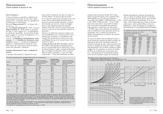 47 FAGFAG 46
Dimensionamento
Cálculo ampliado da duração da vida
Fator de limpeza s
O fator de limpeza s quantifica a influência da
contaminação na duração da vida. Para a deter-
minação de s, é necessário obter-se a grandeza de
contaminação V (vide abaixo).
Para uma limpeza normal (V = 1) sempre vale 1,
ou seja a23II = a23.
Em uma limpeza melhorada (V = 0,5) e em uma
limpeza máxima (V = 0,3), obtém-se, partindo
do valor fs* (vide à página 41) e, na dependência
da relação de viscosidade · da área direita do dia-
grama, página 47, um fator de limpeza de s м 1.
Com κ Ϲ 0,4, vale s = 1.
Com V = 2 (lubrificante moderadamente conta-
minado) e V = 3 (lubrificante fortemente conta-
minado) se torna s < 1 da área b do diagrama à
página 47. A diminuição dos valores de s por
altos valores de V atua tanto mais forte quanto
menos seja solicitado o rolamento.
Grandeza determinante V para a avaliação da
limpeza
A grandeza determinante V depende do corte
transversal do rolamento, do tipo de contato no
contato rolante e do grau de pureza do óleo.
Se, na área de contato mais solicitada de um rola-
mento, forem sobrerroladas partículas duras a
partir de um determinado tamanho, as impres-
sões deixadas nas áreas de contato de rolagem
levam a uma fadiga prematura do material.
Quanto menor for a área de contato tanto mais
nociva é a ação de um determinado tamanho de
partículas.
Portanto, os rolamentos pequenos reagem com
mais sensibilidade com o mesmo grau de conta-
minação que os maiores e os rolamentos com
contato fixo (rolamentos de esferas) com mais
sensibilidade do que os de contato linear (rola-
mentos de rolos).
A classe de pureza do óleo necessária conforme
ISO 4406 é uma grandeza mensurável para o
grau de contaminação de um lubrificante. Para a
sua determinação, é usado o método padronizado
para a contagem de partículas. Neste, a quanti-
dade de todas as partículas > 5 µm e de todas
as partículas > 15 µm são classificadas em deter-
▼ Valores orientativos para a grandeza determinante de contaminação V
Contato pontual Contato linear
classe de pureza valores orientativos classe de pureza valores orientativos
(D-d)/2 V do óleo exigida para a taxa de resíduo do óleo exigida para a taxa de resíduo
conforme no filtro conforme conforme no filtro conforme
mm ISO 44061
) ISO 4572 ISO 44061
) ISO 4572
0,3 11/8 β3 м 200 12/9 β3 м 200
0,5 12/9 β3 м 200 13/10 β3 м 75
Ϲ 12,5 1 14/11 β6 м 75 15/12 β6 м 75
2 15/12 β6 м 75 16/13 β12 м 75
3 16/13 β12 м 75 17/14 β25 м 75
0,3 12/9 β3 м 200 13/10 β3 м 75
0,5 13/10 β3 м 75 14/11 β6 м 75
> 12,5 ... 20 1 15/12 β6 м 75 16/13 β12 м 75
2 16/13 β12 м 75 17/14 β25 м 75
3 18/14 β25 м 75 19/15 β25 м 75
0,3 13/10 β3 м 75 14/11 β6 м 75
0,5 14/11 β6 м 75 15/12 β6 м 75
> 20 ... 35 1 16/13 β12 м 75 17/14 β12 м 75
2 17/14 β25 м 75 18/15 β25 м 75
3 19/15 β25 м 75 20/16 β25 м 75
0,3 14/11 β6 м 75 14/11 β6 м 75
0,5 15/12 β6 м 75 15/12 β12 м 75
> 35 1 17/14 β12 м 75 18/14 β25 м 75
2 18/15 β25 м 75 19/16 β25 м 75
3 20/16 β25 м 75 21/17 β25 м 75
A classe de pureza do óleo como medida para a probabilidade de sobrerrolagem de partículas redutoras da duração da vida
nos rolamentos pode ser determinada por amostras p.ex. por fabricantes de filtros e institutos. Deverá ser observada uma
coleta apropriada de amostras (vide p.ex. DIN 51170). Também aparelhos de medição “on-line” se encontram hoje em dia à
disposição. As classes de pureza são atingidas quando a quantidade total do óleo em circulação passar uma vez pelo filtro
em poucos minutos. Para garantir uma boa limpeza dos mancais, é necessário um processo de enxágüe antes da colocação
em funcionamento dos mesmos.
Uma taxa de resíduo β3 м 200 (ISO 4572) significa, p.ex. que no assim chamado teste “multi-pass”, de 200 partículas м 3 µm
só uma passa pelo filtro. Filtros maiores que β25 м 75 não deverão ser usados, pelas conseqüências negativas para os
demais agregados também instalados no circuito do óleo.
1
) Só devem ser consideradas as partículas cuja dureza seja > 50 HRC.
Dimensionamento
Cálculo ampliado da duração da vida
minadas classes de pureza de óleo ISO. Desta
forma, um grau de pureza 15/12 conforme ISO
4406 significa que, em 100 ml de líquido se
encontram entre 16000 e 32000 partículas > 5 µm
e entre 2000 e 4000 partículas > 15 µm. A dife-
rença entre uma classe e outra reside no dobro,
resp. na metade da quantidade das partículas.
Especialmente as partículas com uma dureza
> 50 HRC agem como redutoras da duração da
vida nos rolamentos. Estas partículas são de aço
temperado, areia e resíduos de material de
abrasão. Principalmente os últimos são extrema-
mente danosos.
Se, como em muitos casos de aplicação técnica, a
maior parcela dos materiais estranhos contidos nas
amostras de óleo estiver localizada na faixa de
redução da duração da vida, a classe de pureza obti-
da com a contagem de partículas, pode ser compa-
rada diretamente com os valores contidos na tabela
à página 46. Se, entretanto, no exame do resíduo
do filtro, for verificado que se trata quase que,
p.ex., exclusivamente de contaminação mineral
como areia de fundição ou grãos de material de
▼ Classes de pureza do óleo segundo ISO 4406 (exceto)
Quantidade de partículas por 100 ml Código
acima de 5 µmacima de 15 µm
mais do que e até mais do que e até
500000 1000000 64000 130000 20/17
250000 500000 32000 64000 19/16
130000 250000 16000 32000 18/15
64000 130000 8000 16000 17/14
32000 64000 4000 8000 16/13
16000 32000 2000 4000 15/12
8000 16000 1000 2000 14/11
4000 8000 500 1000 13/10
2000 4000 250 500 12/9
1000 2000 130 250 11/8
1000 2000 64 130 11/7
500 1000 32 64 10/6
250 500 32 64 9/6
▼ Diagrama para a determinação do fator de limpeza s
a diagrama para limpeza melhorada (V = 0,5) até máxima (V = 0,3)
b diagrama para lubrificante moderadamente contaminado (V = 2) e lubrificante altamente contaminado (V = 3)
1
V = 1
2,5 3 4 5 6 7 8 9 10 12 14 16 20 2 3 5 10 15 20 30
κ=1
κ=0,7
κ=0,5
1
V = 0,5 V = 0,3
κ=0,6
κ=0,9
κ=0,8
κ=1,5
κ=2
κ=2,5
κ=3
κ=3,5
κ=4
0,1
0,2
0,3
0,7
0,5
V = 1
V = 2
V = 3
0,05
0,03
Índice de solicitação fs* Fator de limpeza s
Fatordelimpezas
a
b
Um fator de limpeza s > 1 só é atingível em
rolamentos sem gaiola, quanto ficar excluído
qualquer desgaste no contato rolo/rolo, através
de um lubrificante altamente viscoso e com
máxima limpeza (pureza do óleo de no mínimo
11/7 segundo ISO 4407)
abrasão especialmente redutores da duração da
vida, os valores de medição deverão ser elevados
em uma até duas classes de pureza, antes de deter-
minar a grandeza de contaminação V. Ao con-
trário, se for comprovado que a maioria é de partí-
culas macias, como madeira, fibras ou tinta no
lubrificante, o valor de medição da contagem de
partículas pode ser correspondentemente reduzido.
 
