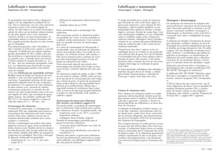 Lubrificação e manutenção
Armazenagem · Limpeza · Montagem
O tempo permitido para o prazo de armazena-
gem não pode ser visto como limite rígido. As
graxas para rolamentos, como misturas de óleo,
espessantes e aditivos podem modificar as suas
propriedades físico-químicas, durante a armaze-
nagem e, portanto, deverão ser usadas logo. Com
uma armazenagem cuidadosa, ou seja, cumprindo
todas as condições citadas acima, temperatura
ambiente reduzida, embalagens cheias, fechadas e
exclusão de ar, a maioria das graxas lubrificantes
ainda são utilizáveis após 5 anos, senão houver
mudanças registradas.
Temperaturas mais altas e espaços vazios nas
embalagem devem ser evitados, já que propiciam
uma perda de óleo da graxa. Em caso de dúvidas,
é recomendada uma prova fisico-química sobre a
alteração da graxa. Sob consulta, a FAG presta
assistência para a avaliação do risco de uma arma-
zenagem mais longa ou a utilização de graxas
mais velhas.
Se forem guardadas embalagens semi-utilizadas, a
superfície da graxa deverá ser alisada, a embala-
gem fechada hermeticamente e colocadas de
forma que o espaço vazio fique para cima.
Limpeza de rolamentos sujos
Para a limpeza de rolamentos podem ser usados
querosene, dewatering-fluids, soluções para lim-
peza aquosas neutras e alcalinas. Deverá ser obser-
vado que o querosene, a benzina, o álcool e os
dewatering-fluids são inflamáveis e os meios alca-
linos são corrosivos.
A utilização de hidrogênio clorado é sujeito a ris-
cos de fogo, explosões e decomposição, além de
ser danosa para a saúde. Estes riscos, como méto-
dos de proteção adequados, são minuciosamente
descritos no formulário ZH1/425 da Associação
dos Sindicatos de Empregados.
Para a limpeza deverão ser usados pincéis, escovas
ou panos que não soltem fiapos. Para evitar uma
corrosão, os rolamentos limpos devem ser imedia-
tamente conservados após a evaporação dos meios
de limpeza usados. Se os rolamentos apresentarem
resíduos coqueificados de óleo ou de graxa, reco-
menda-se uma limpeza prévia e um tratamento
com solvente de limpeza aquoso, fortemente alca-
lino.
Montagem e desmontagem
Os rolamentos são elementos de máquinas alta-
mente solicitáveis, cujas peças são de extrema pre-
cisão. Para poder aproveitar ao máximo a sua efi-
ciência é necessário considerar a montagem e a
desmontagem ao determinar o tipo construtivo e
a execução, bem como a configuração das peças
contíguas.
A utilização de métodos e ferramentas de monta-
gem adequados, cuidados e limpeza no local da
montagem são premissas indispensáveis para que
se obtenha uma longa duração de vida. Na tabela
à página 136, são visualizados os métodos mecâ-
nicos, térmicos *) ou hidráulicos que podem ser
aplicados na montagem e na desmontagem de
rolamentos dos mais variados tipos e tamanhos.
Os pontos de vista principais durante a monta-
gem e os métodos usuais são abordados a seguir.
Indicações mais precisas sobre a montagem e a
desmontagem estão contidas na publicação FAG
WL 80100 “Montagem de rolamentos”.
A publicação FAG WL 80200 “Métodos e apare-
lhos para a montagem e a manutenção de rola-
mentos” contém o programa FAG corresponden-
te.
A FAG já oferece há anos como serviço, um efi-
ciente diagnóstico de danos. Com os aparelhos de
medição eletrônicos portáteis FAG, o usuário
pode, ele mesmo, manter as suas máquinas e
instalações, vide também o capítulo “Programa de
Serviços FAG”, à página 685 e seguintes.
*) Se, por exemplo, na desmontagem de um rolamento for utilizado
um maçarico e for atingida uma temperatura de 300°C ou mais,
podem ser gerados gases e vapores tóxicos dos materiais fluorados. A
FAG utiliza materiais fluorados para vedações de borracha fluorada
(FKM, FPM e Viton‚) ou lubrificantes fluorados, como a graxa Arcanol
L79V. Desde que não seja possível evitar as altas temperaturas, devem
ser tomadas as precauções diante dos materiais fluorados, cujos folhetos
são fornecidos sob consulta.
135 FAG
Lubrificação e manutenção
Suprimento com óleo · Armazenagem
As quantidades recirculantes (vide o diagrama à
página 133) são adaptadas às condições de ser-
viço. Para os rolamentos com um corte transversal
assimétrico (como os de contato angular de
esferas, de rolos cônicos ou os axiais autocompen-
sadores de rolos), são permitidos volumes maiores
do que para aqueles com o corte transversal
simétrico, devido à sua ação transportadora. As
quantidades maiores se tornam necessárias, tam-
bém, quando partículas abrasivas ou calor tiverem
que ser dissipados.
Nos rolamentos girando a altas velocidades, o
óleo é injetado na fenda entre a gaiola e o anel do
rolamento. A lubrificação por injeção mediante
grandes quantidades de óleo é aliada a altas per-
das de potência; o aquecimento dos rolamentos,
só a grande custo, é mantido dentro dos limites.
O limite máximo de rotações do índice (n · dm =
106
rpm · mm nos rolamentos apropriados como,
p.ex. nos rolamentos para fusos) pode ser sensi-
velmente sobrepassado usando-se uma lubrifi-
cação por injeção.
Com uma lubrificação por quantidades mínimas
de óleo é possível atingir um momento de atrito
reduzido e, com isto, uma temperatura em ser-
viço baixa. A quantidade suficiente de óleo para o
suprimento depende muito do tipo construtivo
do rolamento. Os rolamentos de rolos cilíndricos
de duas carreiras, p.ex., precisam de volumes
extremamente pequenos, ao contrário de rola-
mentos com ação transportadora como os de con-
tato angular de esferas, que necessitam de quant-
idades maiores, veja também a publicação FAG
WL 81115. As rotações atingíveis se situam ao
redor dos índices de 1,5 · 106 rpm · mm.
Armazenagem dos rolamentos
O material de conservação e a embalagem dos
rolamentos FAG são combinados para manter as
características dos rolamentos pelo maior tempo
possível. Para tanto, também é preciso que se
cumpram determinadas condições para a arma-
zenagem e o manuseio.
Durante a armazenagem não podem atuar meios
agressivos como p.ex., gases, névoa ou aerosóis de
ácidos, lixívias ou sais. Também deverá ser evitada a
luz solar direta pois, além da ação nefasta dos raios
ultra-violetas, também pode influir nas variações de
temperatura na embalagem. Para evitar a formação
de água por condensação são permitidas:
– temperaturas de + 6 a + 25 °C, por curto
tempo 30 °C
– diferenças de temperaturas diurnas/noturnas
≤ 8 K
– umidade relativa do ar ≤ 65%
Prazos permitidos para a armazenagem dos
rolamentos
Sob conservação normal, os rolamentos podem
ser guardados até 5 anos, se forem cumpridas as
condições citadas anteriormente. Caso contrário
pode ser esperado um prazo de armazenagem
mais curto.
Se o prazo de armazenagem for ultrapassado, é
recomendado, antes da utilização do rolamento,
efetuar uma inspeção sobre o seu estado de con-
servação e de eventual corrosão. Sob consulta, a
FAG presta assistência para a avaliação de riscos
para uma armazenagem posterior ou uma uti-
lização de rolamentos mais velhos.
Uma conservação especial, que permite uma
armazenagem por períodos mais longos ou mais
curtos do que a normal é aplicada em casos espe-
ciais.
Os rolamentos vedados de ambos os lados (.2ZR)
ou com anéis de vedação (.2RSR), desde que pos-
sível, não devem ser armazenados por mais tempo
que o limite do prazo. As graxas de seu preenchi-
mento podem alterar as suas propriedades físico-
químicas por envelhecimento. Mesmo que a
capacidade mínima de rendimento fique conser-
vada, as reservas de segurança da graxa lubrifican-
te podem ter sido diminuídas (vide também o
capítulo a seguir).
Armazenagem das graxas para rolamentos
FAG Arcanol (veja também a página 679)
Do mesmo modo, as condições de armazenagem
para os rolamentos valem também para as graxas
para rolamentos Arcanol. Complementando, vale:
– temperatura entre +6 até +40 °C, se possível
temperatura ambiente
– embalagens cheias fechadas, originais
Períodos de armazenagem permitidos para as
graxas Arcanol para rolamentos.
– 2 anos para graxas lubrificantes com classe de
consistência ≥ 2
– 1 ano para graxas lubrificantes com classe de
consistência < 2
Durante estes prazos, as graxas para rolamentos
Arcanol são perfeitamente armazenáveis à tempe-
ratura ambiente, em embalagens originais fecha-
das, sem perda de eficiência.
FAG 134
 