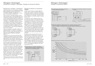 139 FAG
Montagem e desmontagem
Preparação para a montagem e a desmontagem · Montagem em assentamentos cilíndricos
Preparação para a montagem e a desmontagem
Dados minuciosos para a montagem e desmonta-
gem de rolamentos constam das publicações FAG
WL 80100 “Montagem de rolamentos” e
WL 80200 “Métodos e aparelhos para a monta-
gem e a manutenção de rolamentos”.
Antes de iniciar a montagem baseada nos dese-
nhos do projeto deve-se estar familiarizado com a
construção. A seqüência das diferentes etapas no
serviço é fixada esquematicamente, além das tem-
peraturas de aquecimento necessárias, as forças de
montagem e as quantidades de graxa. Nos ser-
viços maiores, o montador recebe uma instrução
de montagem, descrevendo os diversos passos.
Esta instrução contém também os detalhes quan-
to aos meios de transporte, dispositivos para a
montagem, ferramentas de medição, tipo e volu-
me do lubrificante e uma descrição detalhada do
processo de montagem.
Antes da montagem, o montador verificará se o
rolamento previsto corresponde às indicações
dadas no desenho, o que exige um conhecimento
básico acerca da composição da designação,
objeto do capítulo “Dados do rolamento”,
página 50.
A proteção anticorrosiva dos rolamentos FAG
embalados se comporta de forma neutra perante
as graxas padrão mais utilizadas (graxas à base de
sabão de lítio e óleo mineral) e não precisa ser
removida antes da montagem, sendo eliminada só
das superfícies de assentamento e de encosto.
Nos furos cônicos dos rolamentos, entretanto,
deve ser tirada a proteção anticorrosiva, para a
obtenção de um ajuste firme. Veja o capítulo
“Limpeza de rolamentos sujos” à página 135.
Os rolamentos devem ser protegidos, sobretudo,
da sujeira e da umidade, para evitar danificações
das pistas, o que exige um local de montagem
limpo e livre de poeira. Não devem ficar perto de
retificadoras e deve ser evitado o uso de ar com-
primido. Tanto o eixo como a caixa devem estar
limpos, eliminando-se todos os resquícios de
tinta, como também a areia de fundição de peças
fundidas. Nas peças torneadas devem ser removi-
das as rebarbas ou os cantos afiados.
Todas as peças pertencentes ao mancal devem ser
verificadas quanto à precisão de forma e de medi-
das.
Montagem de rolamentos em assentamentos
cilíndricos
A todo o custo deverão ser evitados golpes de
martelo sobre os anéis do rolamento. Nos rola-
mentos não separáveis, a força de montagem deve
ser aplicada no anel com ajuste fixo, que também
será o primeiro a ser montado. Os anéis dos rola-
mentos separáveis, no entanto, podem ser monta-
dos um a um.
Os rolamentos com um diâmetro de furo de
aprox. 80 mm, podem ser colocados frios sobre
os assentos fixos usuais, para o que servem pren-
sas hidráulicas ou mecânicas. Se não houver uma
prensa disponível, o rolamento pode ser fixado
com o auxílio de um martelo e de uma bucha.
Adequado é, p.ex., o jogo de ferramentas FAG
172013 (vide a publicação FAG WL 80200).
Nos rolamentos com adaptabilidade angular,
pode ser evitado um empenamento do anel exter-
no por meio de um disco, que se apoia nos dois
anéis do rolamento. Nos rolamentos com gaiolas
ou corpos rolantes salientes (p.ex. alguns auto-
compensadores de esferas) este disco deverá ser
torneado.
Se estiver previsto um assento fixo no eixo e o
dispêndio para um deslocamento mecânico se
tornar muito alto, os rolamentos com furo cilín-
drico serão aquecidos para a montagem. O dia-
grama à página 139 indica a temperatura de
aquecimento (°C) necessária para uma montagem
sem dificuldades, dependendo do furo do rola-
mento. Os dados valem para uma sobremedida
máxima de ajuste, uma temperatura ambiente de
20 °C e, por questões de segurança, uma sobre-
temperatura de 30 K.
FAG 138
▼ Se o anel interno de um rolamento não separável
receber um ajuste fixo, prensa-se o rolamento inicial-
mente sobre o eixo. Em seguida, introduz-se o rolamento
junto com o eixo na caixa ( folga de ajuste)
Montagem e desmontagem
Montagem em assentamentos cilíndricos
▼ Nos rolamentos de rolos cilíndricos, os anéis são
montados separadamente (ajuste fixo)
▼ um rolamento fixo de esferas montado com uma prensa
hidráulica
▼ Deslocamento simultâneo do rolamento sobre o eixo e colocação na caixa com o auxílio de:
a) disco de montagem sem torneamento interior para rolamentos de rolos esféricos e
b) disco de montagem com torneamento interno para alguns rolamentos autocompensadores de esferas
▼ Diagrama para averiguar a temperatura de aquecimento dos rolamentos
p6 (p5)
n6 (n5)
m6 (m5)
k6 (k5)
120
°C
110
100
90
80
70
60
50
50 100 200 300 400 mm 500
dDiâmetro do furo
Tempera-
tura de
aque-
cimento
Tolerância do eixo
a b
 
