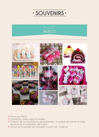SOUVENIRS
Precio por PIEZA
Los precios varían según el modelo
El diseño de las etiquetas es personalizado y la paleta de colores se elige
de acuerdo a la temática del evento
Los souvenirs pueden ser cotizadas a partir de 10 piezas
 