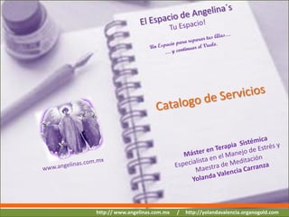 http:// www.angelinas.com.mx   /   http://yolandavalencia.organogold.com
 