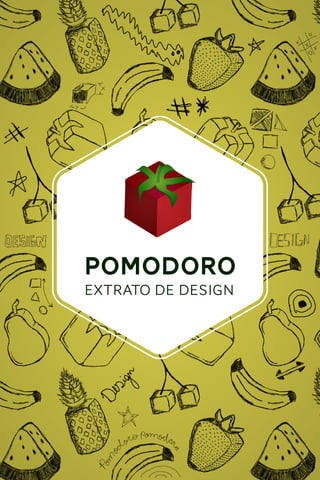 POMODORO
EXTRATO DE DESIGN

 
