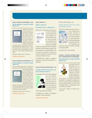 ESCALA FATORIAL DE EXTROVERSÃO – EFEX               ESCALA HARE PCL-R                                    ESCALA DE STRESS INFANTIL – ESI
CARLOS HENRIQUE S. S. NUNES E CLAUDIO               ROBERT D. HARE. PHD.                                 MARILDA EMMANUEL NOVAES LIPP E MARIA
SIMON HUTZ
                                                                                                         DIVA MONTEIRO LUCARELLI
A EFEx é um instrumento para mensurar uma           VERS. BRAS.: HILDA C. P. MORANA, PH.D
                       importante dimensão                                                               Auxilia como medida de sintomas de stress in-
                                                    Trata-se de um instrumento que avalia o grau
                       da personalidade, as-                                                                                        fantil. A Escala de Stress
                       sociada à quantidade                                 de risco da reincidência
                                                                                                                                    Infantil - ESI possui 35
                       das relações interpes-                               criminal. Até hoje peritos
                       soais típicas das pes-                                                                                       itens em escala Likert de
                                                                            como psicólogos e psi-
                       soas, tais como: nível                                                                                       0 a 4 pontos, agrupados
                       de comunicação, al-                                  quiatras, não dispunham
                                                                                                                                    em quatro fatores: Rea-
                       tivez, assertividade e                               de meios para avaliar
                       interações sociais. A                                                                                        ções Físicas (RF), Reações
                                                                            esta possibilidade. Esse
                       escala foi desenvolvida                                                                                      Psicológicas (RP), Rea-
                                                                            instrumento pondera
                       no Brasil, considerando                                                                                      ções Psicológicas com
os valores culturais, diversidades regionais e                              traços de personalidade
                                                                                                         Componente Depressivo (RPCD) e Reações
especificidades dos quadros clínicos no país.       prototípicos de psicopatia. O PCL-R foi projetado
Tais características a diferenciam de outros                                                             Psicofisiológicas (RPF).
                                                    para avaliar de maneira segura e objetiva o grau
instrumentos para avaliação desse construto,
criados em outros países e adaptados para o         de periculosidade e de readaptabilidade à vida       Faixa etária: de 6 a 14 anos de idade.
Brasil.                                             comunitária de condenados, e os países que o
66 páginas / ISBN: 978-85-7396-523-0                instituíram apresentaram considerável índice de
                                                                                                         ESTRESSE – CONCEITOS, MÉTODOS, MEDI-
                                                    redução da reincidência criminal.
CORREÇÃO INFORMATIZADA                                                                                   DAS E POSSIBILIDADES DE INTERVENÇÃO
                                                    KIT COMPOSTO POR: 1 MANUAL, 1 CADERNO DE
                                                                                                         ORGS: JOÃO CARLOS ALCHIERI E ROBERTO
                                                    PONTUAÇÃO, 2 ROTEIROS PARA ENTREVISTAS E 2           MORAES CRUZ
ESCALA FATORIAL DE SOCIALIZAÇÃO – EFS
                                                    PROTOCOLOS
CARLOS HENRIQUE S. S. NUNES E CLAUDIO                                                                    Este livro faz uma revisão teórica das
SIMON HUTZ                                                                                                                    principais formas de
A EFS, foi desenvolvida a partir de um projeto de                                                                             abordagem do es-
                                                    ESCALA DE SRESS PARA ADOLESCENTES – ESA                                   tresse. A partir de
pesquisa que visa desenvolver e validar instru-
                        mentos para a avaliação     VALQUÍRIA APARECIDA CINTRA TRICOLI E MA-
                                                                                                                              diversos temas emer-
                        da personalidade, no                                                                                  gentes em pesquisas
                                                    RILDA EMMANUEL NOVAES LIPP
                        Brasil, no modelo dos                                                                                 nacionais e interna-
                        Cinco Grandes Fatores       A necessidade de criar um instrumento adequado                            cionais, descreve al-
                        da Personalidade (Big-                                                                                gumas diretrizes per-
                        5). Este modelo se                                  par a medir quantita-
                                                                                                                              tinentes ao processo
                        desenvolveu no contex-                              tivamente o stress na
                        to das teorias fatoriais
                                                                                                         de avaliação e os principais instrumentos
                                                                            adolescência, motivou        utilizados na avaliação psicológica do
                        da personalidade e é
                        hoje utilizado internac-                            a construção deste ma-       estresse e aponta algumas possibilidades
                        ionalmente tanto para a                             terial, para avaliação de    de intervenção. Oferece ao leitor uma
pesquisa, como para aplicações clínicas, educa-                             stress na faixa etária de    introdução teórica e metodológica sobre
cionais, organizacionais e em outros contextos                                                           o fenômeno do estresse.
                                                                            14 a 18 anos, facilitando
em que é fundamental uma avaliação confiável
e abrangente da personalidade.                                              o diagnóstico para os        145 páginas / ISBN: 85-7396-337-9 /
                                                    clínicos e pesquisadores da realidade.               12x18 cm
68 páginas / ISBN: 978-85-7396-524-7
CORREÇÃO INFORMATIZADA                              KIT COMPOSTO POR: 1 MANUAL, 10 CADERNOS DE
                                                    APURAÇÃO E 1 BLOCO DE APLICAÇÃO

                                                    CORREÇÃO INFORMATIZADA




                                                                                                                                                                 11
 
