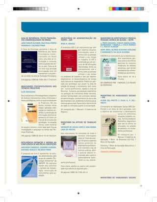 GUIA DE REFERÊNCIA: TESTES PSICOLÓGI-               INVENTÁRIO DE ADMINISTRAÇÃO DO                   INVENTÁRIO DE EXPECTATIVAS E CRENÇAS
COS COMERCIALIZADOS NO BRASIL                       TEMPO – ADT                                      PESSOAIS ACERCA DO ÁLCOOL – IECPA
JOÃO CARLOS ALCHIERI, ANA PAULA PORTO               ROSA R. KRAUSZ                                   J. PINTO GOUVEIA, CARLOS RAMALHEIRA,
NORONHA E RICARDO PRIMI                                                                              MARGARIDA T. ROBALO, J. COSTA BORGES
                                                    O Inventário ADT é um instrumento que tem        E J. ROCHA ALMEIDA
A Casa do Psicólogo apresenta o Guia de                                    por objetivo levantar     ADAP. BRAS.: BLANCA GUEVARA WERLANG
                       Referência dos Testes                               informações sobre a       E MARGARETH DA SILVA OLIVEIRA
                       Psicológicos comer-                                 forma como as pessoas
                       cializados no Brasil                                                          O IECPA é um instrumento que se destina a av-
                                                                           utilizam o seu tempo
                       como uma obra de in-                                                                               aliar expectativas pes-
                                                                           no trabalho. O ADT é
                       formação e consulta,                                                                               soais acerca dos efeitos
                                                                           constituído por um con-
                       sobre a questão dos tes-                                                                           positivos do consumo
                                                                           junto de 96 afirmações
                       tes no país. Trata-se de                                                                           moderado de bebidas
                                                                           relacionadas, direta ou
                       um livro cuja principal                                                                            alcoólicas, que seriam
                                                                           indiretamente, com a
                       preocupação está em                                                                                mediadoras da vulnera-
                                                                           forma como as pessoas
                       representar e caracteri-                                                                           bilidade ao alcoolismo.
                                                                           utilizam o seu tempo
zar os testes na área de Avaliação Psicológica.     no ambiente de trabalho e tem por objetivo                              Faixa etária: de 16 a
218 páginas / ISBN 85-7396-243-7 /14x21cm           diagnosticar os desperdiçadores de tempo                                74 anos.
                                                    mais comuns do respondente. Poderá ser apli-
                                                                                                     KIT COMPOSTO POR: 1 MANUAL E 25 FOLHAS
                                                    cado por psicólogos que atuam na área de
                                                                                                     DE RESPOSTAS
INDICADORES PSICOPATOLÓGICOS NAS                    seleção de pessoal e treinamento, bem como
TÉCNICAS PROJETIVAS                                 por outros profissionais, ligados à área de
ELSA GRASSANO                                       Recursos humanos, que possuam experiência
                                                    na aplicação de inventários desta natureza,
Para realizarmos o Psicodiagnóstico, dispomos       tenham familiaridade com princípios básicos      INVENTÁRIO DE HABILIDADES SOCIAIS
de diversos instrumentos como, entrevistas e        de administração, conhecimento do dia-a-dia      – IHS
testes psicológicos, entre os quais se destacam     das empresas e dos problemas humanos que as      ALMIR DEL-PRETTE E ZILDA A. P. DEL-
                        os Projetivos. No uso       mesmas apresentam. Faixa etária: não há limite   PRETTE
                        destes, existem várias      de idade ou restrições quanto à escolaridade.    O Inventário de Habilidades Sociais (IHS-Del-
                        etapas: aplicação, elab-
                                                    Kit composto por: 1 Manual e 5 Cadernos de       Prette) é um teste de fácil aplicação, com
                        oração do material rec-
                                                    Registro                                         o objetivo de caracterizar o desempenho
                        olhido e a devolução da
                                                                                                                           social em diferentes
                        informação. Este livro se
                                                                                                                           situações (trabalho, es-
                        apresenta útil como um
                                                                                                                           cola, família,cotidiano).
                        manual de consulta dos
                                                                                                                           Possibilita diagnóstico
                        psicólogos, na atuação      INVENTÁRIO DA ATITUDE DE TRABALHO
                                                    – IAT                                                                  para uso na clínica, na
                        clínica; como material
                                                                                                                           educação, na seleção
de estudo e ensino e como base para futuras         MORACIR DE SOUZA LOPES E ANA MARIA
                                                                                                                           de pessoal e no treina-
investigações e pesquisas no campo das Téc-         LIMA DE FREITAS
                                                                                                                           mento profissional.
nicas Projetivas.
                                                    Este instrumento foi concebido de modo a
                                                                                                                         Kit comporto por: 1
445 páginas / ISBN 85-8514-115-8 /16x23cm                                fornecer informações
                                                                                                                         Manual, 2 Cadernos de
                                                                         sobre os “níveis de ener-
                                                                                                     Aplicação, 1 Bloco de Respostas (25 FLS), 1
                                                                         gia” dirigidos a aspectos
INTELIGÊNCIA DEFINIÇÃO E MEDIDA NA                                                                   Bloco de Apuração
                                                                         típicos presentes no
CONFLUÊNCIA DE MÚLTIPLAS CONCEPÇÕES
                                                                         desempenho profission-      Feminino, 1 Bloco de Apuração Masculino e 1
ADELINDA CANDEIAS, LEANDRO ALMEIDA,                                      al O inventário visa, de    Crivo de Pontuação
ANTONIO ROAZZI E RICARDO PRIMI                                           maneira prática, aferir
                                                                                                     CORREÇÃO INFORMATIZADA
A proposta do livro é apresentar os estu-                                a postura laboral in-
                    dos desenvolvidos pelo                               trojetada pelo sujeito e
                    grupo de trabalho “Psi-                              potencialmente explic-
                    cologia Ambiental” da                                itável no seu desem-
                    ANPEPP. Os capítulos            penho profissional.
                    tratam dos conceitos            Faixa etária: adultos ou jovens com escolari-
                    e também de metodo-             dade equivalente ao segundo grau.
                    logia, construção de
                    instrumentos para av-           85 páginas / ISBN: 85-7396-001-9
                    aliação.
                                                                                                     INVENTÁRIO DE HABILIDADES SOCIAIS



                                                                                                                                                       13
 