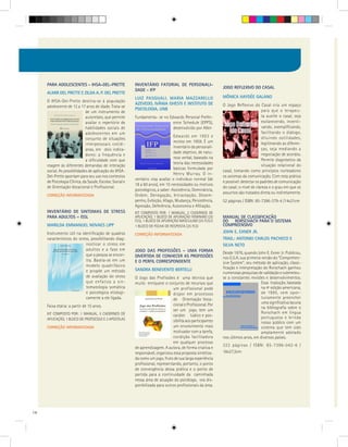 PARA ADOLESCENTES - IHSA-DEL-PRETTE                  INVENTÁRIO FATORIAL DE PERSONALI-
                                                                                                              JOGO REFLEXIVO DO CASAL
                                                          DADE - IFP
     ALMIR DEL PRETTE E ZILDA A. P. DEL PRETTE
                                                          LUIZ PASQUALI, MARIA MAZZARELLO                     MÔNICA HAYDÉE GALANO
     O IHSA-Del-Prette destina-se à população
                                                          AZEVEDO, IVÂNIA GHESTI E INSTITUTO DE               O Jogo Reflexivo do Casal cria um espaço
     adolescente de 12 a 17 anos de idade. Trata-se
                                                          PSICOLOGIA, UNB                                                              para que o terapeu-
                             de um instrumento de
                             autorelato, que permite      Fundamenta- se no Edwards Personal Prefer-                                   ta auxilie o casal, seja
                             avaliar o repertório de                          ence Schedule (EPPS),                                    esclarecendo, incenti-
                             habilidades sociais de                           desenvolvido por Allen                                   vando, exemplificando,
                             adolescentes em um                                                                                        facilitando o diálogo,
                                                                                  Edwards em 1953 e                                    diluindo ostilidades,
                             conjunto de situações
                                                                                  revisto em 1959. É um                                legitimando as diferen-
                             interpessoais cotidi-
                                                                                  inventário da personali-                             ças, seja mediando a
                             anas, em dois indica-
                                                                                  dade objetivo, de natu-                              negociação de acordos.
                             dores: a frequência e
                                                                                  reza verbal, baseado na                              Permite diagnóstico da
                             a dificuldade com que
                                                                                  teoria das necessidades
     reagem às diferentes demandas de interação                                                                                        situação relacional do
                                                                                  básicas formulada por
     social. As possibilidades de aplicação do IHSA-                                                          casal, tomando como princípios norteadores
                                                                                  Henry Murray. O in-
     Del-Prette apontam para seu uso nos contextos                                                            os axiomas da comunicação. Com esta prática
                                                          ventário visa avaliar o indivíduo normal (de
     de Psicologia Clínica, da Saúde, Escolar, Social e                                                       é possível: detectar os padrões de comunicação
                                                          18 a 60 anos), em 15 necessidades ou motivos
     de Orientação Vocacional e Profissional.                                                                 do casal; o nível de clareza e o grau em que os
                                                          psicológicos, a saber: Assistência; Dominância,
                                                                                                              assuntos são tratados direta ou indiretamente.
     CORREÇÃO INFORMATIZADA                               Ordem, Denegação, Intracepção, Desem-
                                                          penho, Exibição, Afago, Mudança, Persistência,      52 páginas / ISBN: 85-7396-379-4 /14x21cm
                                                          Agressão, Deferência, Autonomia e Afiliação.
     INVENTÁRIO DE SINTOMAS DE STRESS                     KIT COMPOSTO POR: 1 MANUAL, 2 CADERNOS DE
     PARA ADULTOS – ISSL                                  APLICAÇÃO, 1 BLOCO DE APURAÇÃO FEMININO (25         MANUAL DE CLASSIFICAÇÃO
                                                          FLS), 1 BLOCO DE APURAÇÃO MASCULINO (25 FLS) E      DO RORSCHACH PARA O SISTEMA
     MARILDA EMMANUEL NOVAES LIPP                         1 BLOCO DE FOLHA DE RESPOSTA (25 FLS)               COMPREENSIVO
     Instrumento útil na identificação de quadros                                                             JOHN E. EXNER JR.
                                                          CORREÇÃO INFORMATIZADA
     característicos do stress, possibilitando diag-                                                          TRAD.: ANTONIO CARLOS PACHECO E
                            nosticar o stress em                                                              SILVA NETO
                            adultos e a fase em           JOGO DAS PROFISSÕES – UMA FORMA
                            que a pessoa se encon-                                                            Desde 1976, quando John E. Exner Jr. Publicou,
                                                          DIVERTIDA DE CONHECER AS PROFISSÕES                 nos E.U.A, sua primeira versão do “Comprehen-
                            tra. Baseia-se em um          E O PERFIL CORRESPONDENTE                           sive System”, seu método de aplicação, classi-
                            modelo quadrifásico                                                               ficação e interpretação do Rorschach ganhou
                            e propõe um método            SANDRA BENEVENTO BERTELLI
                                                                                                              numerosas pesquisas de validação e submeteu-
                            de avaliação do stress        O Jogo das Profissões é uma técnica que             se a constantes revisões e desenvolvimentos.
                            que enfatiza a sin-           muito enriquece o conjunto de recursos que                                  Essa tradução, baseada
                            tomatologia somática                                 um profissional pode                                 na 4ª edição americana,
                            e psicológica etiologi-                              dispor em processos                                  de 1995, vem opor-
                            camente a ele ligada.                                de Orientação Voca-                                  tunamente preencher
                                                                                 cional e Profissional. Por                           uma significativa lacuna
     Faixa etária: a partir de 15 anos.                                                                                               na bibliografia sobre o
                                                                                 ser um jogo, tem um
     KIT COMPOSTO POR: 1 MANUAL, 5 CADERNOS DE                                                                                        Rorschach em língua
                                                                                 caráter lúdico e pos-                                portuguesa e brinda
     APLICAÇÃO, 1 BLOCO DE PROTOCOLO E 2 APOSTILAS                               sibilita aos participantes                           nosso público com um
     CORREÇÃO INFORMATIZADA                                                      um envolvimento mais                                 sistema que tem sido
                                                                                 motivador com a tarefa,                              amplamente adotado
                                                                                 condição facilitadora        nos últimos anos, em diversos países.
                                                                                 em qualquer processo
                                                                                                              322 páginas / ISBN: 85-7396-042-6 /
                                                          de aprendizagem. A autora, de forma criativa e
                                                          responsável, organizou essa proposta sintetiza-     18x27,5cm
                                                          da como um jogo, fruto de sua larga experiência
                                                          profissional, representando, portanto, o ponto
                                                          de convergência dessa prática e o ponto de
                                                          partida para a continuidade da caminhada
                                                          nessa área de atuação do psicólogo, ora dis-
                                                          ponibilizada para outros profissionais da área.




14
 