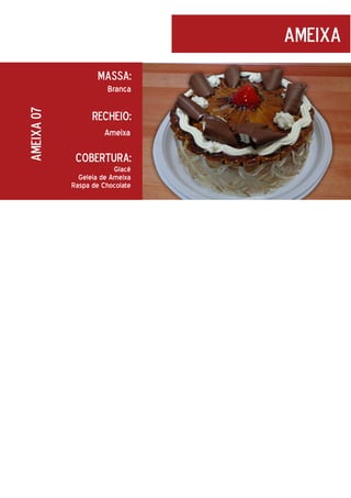 ameixa
Massa:

ameixa 07

Branca

Recheio:
Ameixa

Cobertura:
Glacê
Geleia de Ameixa
Raspa de Chocolate

 