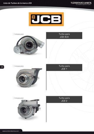 Turbo para
JCB 4CX
Lista de Turbos de la marca JCB
Turbo para
JCB 1
Turbo para
JCB 2
35
 