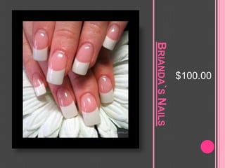 Brianda`s Nails $100.00