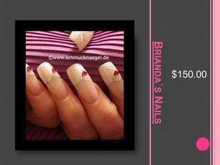 Brianda`s Nails $150.00