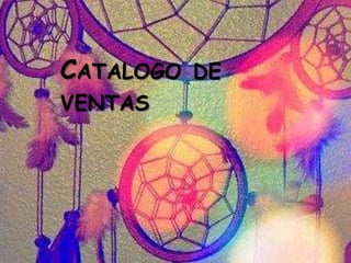 CATALOGO DE
VENTAS
 