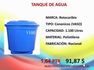 MARCA: Rotocaribia
TIPO: Cononicos (VASO)
CAPACIDAD: 1.100 Litros
MATERIAL: Polietileno
FABRICACIÓN: Nacional
TANQUE DE AGUA
91,87 $
NUESTROS PRECIOS INCLUYEN IVA
1,64 PTR
 