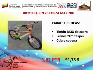 BICICLETA RIN 20 FORZA MAX 20H
91,73 $
CARACTERISTICAS:
• Timón BMX de acero
• Frenos “U” Caliper
• Cubre cadena
1,62 PTR
 