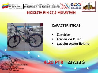 BICICLETA RIN 27,5 MOUNTAIN
237,23 $
CARACTERISTICAS:
• Cambios
• Frenos de Disco
• Cuadro Acero liviano
4,20 PTR
 