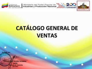 CATÁLOGO GENERAL DE
VENTAS
 