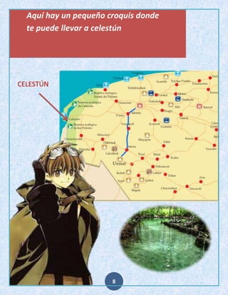 Aquí hay un pequeño croquis donde
te puede llevar a celestún

CELESTÚN

8

 