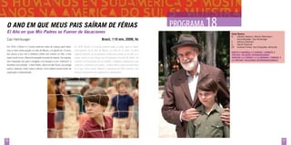O Ano em Que Meus Pais Saíram de Férias
El Año en que Mis Padres se Fueron de Vacaciones
Cao Hamburger

Brasil, 110 min, 2006, fic

Em 1970, o Brasil e o mundo parecem estar de cabeça para baixo,

En 1970, Brasil y el mundo parecen estar al revés, pero la mayor

mas a maior preocupação na vida de Mauro, um garoto de 12 anos,

preocupación de la vida de Mauro, un niño de 12 años, no tiene

tem pouco a ver com a ditadura militar que impera no País, e seu

ninguna relación con la dictadura militar que impera en el país, y su

maior sonho é ver o Brasil tricampeão mundial de futebol. De repente,

mayor sueño es que Brasil sea tri-campeón mundial de fútbol. De

ele é separado dos pais e obrigado a se adaptar a uma “estranha” e

repente, se ve separado de sus padres y obligado a adaptarse a una

divertida comunidade – o Bom Retiro, bairro de São Paulo, que abriga

en el que viven judíos, italianos y personas de otras culturas. Una

superação e solidariedade.

Ficha Técnica
R	
Cláudio Galperin, Bráulio Mantovani,
	
Anna Muylaert, Cao Hamburger
F	
Adriano Goldman
E	
Daniel Rezende
EP	Gullane Filmes, Cao Produções, Miravista

“extraña” y divertida comunidad – el Bom Retiro, barrio de São Paulo

judeus, italianos, entre outras culturas. Uma história emocionante de

PROGRAMA 1
18

historia emocionante de superación y solidariedad.

56

Direito à Memória e à Verdade / combate à
tortura / RELAçÕES INTERGERACIONAIS
derecho a la verdad y a la memoria / combate a
la tortura / RELACIONES INTERGEneRACIONALES

57

 