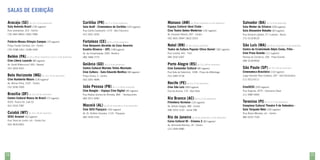 Salas de Exibição
Aracaju (SE) de 10 a 16 de dezembro

Curitiba (PR) de 17 a 23 de novembro

Manaus (AM) de 29 de novembro a 5 de dezembro

Salvador (BA) de 3 a 9 de dezembro

Rua Laranjeiras, 313 - Centro

Rua Carlos Cavalcanti, 1174 - São Francisco

Espaço Cultural Ideal Clube Cine Teatro Gebes Medeiros (145 lugares)

(79) 3041-8563 | 3302-7090

(41) 3321-3252

Av. Eduardo Ribeiro, 937 - Centro

Rua General Labatut, 27 / subsolo - Barris

Fortaleza (CE) de 8 a 14 de novembro

(92) 3631-5944 | 3622-2224

(71) 3116-8120

Palácio-Museu Olímpio Campos (70 lugares)

Cine Benjamin Abrahão da Casa Amarela
Eusélio Oliveira – UFC (148 lugares)

Natal (RN) de 18 a 25 de novembro

São Luís (MA) de 29 de novembro a 5 de dezembro

Av. da Universidade, 2591- Benfica

Rua Jundiaí, 641 - Tirol

Centro de Criatividade Odylo Costa, Filho Cine Praia Grande (111 lugares)

(85) 3366-7772

(84) 3232-5307

Rampa do Comércio, 200 - Praia Grande

Goiânia (GO) de 3 a 9 de dezembro

Porto Alegre (RS) de 23 a 28 de novembro

Sala Avenida Brasil (130 lugares)

Praça Fausto Cardoso, s/n - Centro
(79) 3198-1461 | 3198-1459

Belém (PA) de 25 a 28 de novembro e de 2 a 5 de dezembro
Cine Líbero Luxardo (86 lugares)
Av. Gentil Bittencourt, 650 - Nazaré

Sala Groff - Cinemateca de Curitiba (104 lugares)

Teatro de Cultura Popular Chico Daniel (182 lugares)

Sala Walter da Silveira (200 lugares)
Sala Alexandre Robatto (60 lugares)

(98) 3218-9934

Cine Santander Cultural (85 lugares)

São Paulo (SP) de 19 a 25 de novembro

Belo Horizonte (MG) de 13 a 19 de dezembro

Centro Cultural Marieta Telles Machado
Cine Cultura - Sala Eduardo Benfica (98 lugares)

Rua Sete de Setembro, 1028 - Praça da Alfândega

Cinemateca Brasileira (110 lugares)

Praça Cívica, 2 - Centro

(51) 3287-5718

Largo Senador Raul Cardoso, 207 - Vila Clementino

Cine Humberto Mauro (136 lugares)

(62) 3201-4646

(91) 3202-4321

Av. Afonso Pena, 1537 - Centro
(31) 3236-7400

João Pessoa (PB) de 11 a 18 de novembro

Brasília (DF) de 16 a 23 de novembro

Rua Abdias Gomes de Almeida, 800 - Tambauzinho

Centro Cultural Banco do Brasil (73 lugares)

(83) 3211-6281

SCES, Trecho 02, Lote 22
(61) 3310-7087

Cuiabá (MT) de 10 a 18 de novembro

SESC Arsenal (62 lugares)

Rua Treze de Junho, s/n - Centro Sul
(65) 3616-6901

Cine Bangüe – Espaço Cine Digital (90 lugares)

Maceió (AL) de 29 de novembro a 9 de dezembro
Cine SESI Pajuçara (163 lugares)
Av. Dr. Antônio Gouveia, 1113 - Pajuçara
(82) 3235-5191

Recife (PE) de 6 a 12 de dezembro

(11) 3512-6111

Cine São Luiz (900 lugares)

CineSESC (320 lugares)

Rua da Aurora, 175 - Boa Vista

Rua Augusta, 2075 - Cerqueira César

Rio Branco (AC) de 6 a 12 de dezembro
Filmoteca Acreana (116 lugares)
Av. Getúlio Vargas, 389 - Centro
(68) 3223-1210 - ramal 208

Rio de Janeiro de 30 de novembro a 5 de dezembro

(11) 3087-0500

Teresina (PI) de 11 a 17 de novembro

Complexo Cultural Theatro 4 de Setembro Sala Torquato Neto (150 lugares)
Rua Álvaro Mendes, s/n - Centro
(86) 3222-7100

Caixa Cultural RJ - Cinema 2 (83 lugares)
Av. Almirante Barroso, 25 - Centro
(21) 2544-4080

74

75

 