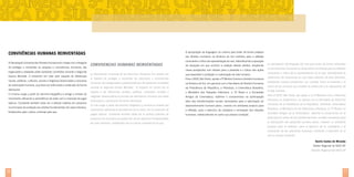 Convivências humanas reinventadas
A Declaração Universal dos Direitos Humanos foi criada com o desígnio
de proteger e reinventar as relações e convivências humanas, tão
esgarçadas e abaladas pelas barbáries cometidas durante a Segunda
Guerra Mundial. O empenho em lutar pelo respeito às diferenças
raciais, políticas, culturais, sociais e religiosas desencadeia o processo
de valorização humana, que deve ser estimulado e praticado de forma
atemporal.
O cinema surge a partir do domínio fotográfico e atinge a síntese do
movimento utilizando a persistência da visão com a invenção de jogos
ópticos. Constante também deve ser a atitude coletiva em preservar
os princípios de proteção aos direitos fundamentais de cada indivíduo,
fortalecidos pela cultura universal pela paz.

A apropriação da linguagem do cinema para tratar de temas voltados
aos Direitos Humanos na América do Sul contribui para a reflexão

Convivencias humanas reinventadas

consciente e crítica da representação do real, intensificando a apuração
de situações em que ocorram a violação desses direitos, ampliando
nossa perspectiva com olhares para o presente e o futuro das ações

La Declaración Universal de los Derechos Humanos fue creada con

que expandam a proteção e a valorização da vida humana.

el objetivo de proteger y reinventar las relaciones y convivencias

Para o SESC São Paulo, apoiar a 5ª Mostra Cinema e Direitos Humanos

humanas, tan desgarradas y perjudicadas por las barbaries cometidas

na América do Sul, em parceria com a Secretaria de Direitos Humanos

durante la Segunda Guerra Mundial. El empeño en luchar por el

da Presidência da República, a Petrobras, a Cinemateca Brasileira,

respeto a las diferencias raciales, políticas, culturales, sociales y

o Ministério das Relações Exteriores, a TV Brasil e a Sociedade

religiosas desencadena el proceso de valorización humana que debe

Amigos da Cinemateca, reafirma o compromisso na participação

estimularse y practicarse de forma atemporal.

ativa das transformações sociais necessárias para a valorização do

El cine surge a partir del dominio fotográfico y alcanza la síntesis del

desenvolvimento humano pleno, criando um ambiente propício para

movimiento utilizando la persistencia de la visión con la invención de

a reflexão, para o exercício da cidadania e renovação das relações

juegos ópticos. Constante también debe ser la actitud colectiva de

humanas, redescobrindo no outro sua própria condição.

La apropiación del lenguaje del cine para tratar de temas enfocados
en los Derechos Humanos en Sudamérica contribuye para la reflexión
consciente y crítica de la representación de lo real, intensificando la
verificación de situaciones en que haya violación de esos derechos,
ampliando nuestra perspectiva con miradas hacia el presente y el
futuro de las acciones que amplíen la protección y la valorización de
la vida humana.
Para el SESC São Paulo, dar apoyo a la 5ª Muestra Cine y Derechos
Humanos en Sudamérica, en alianza con la Secretaría de Derechos
Humanos de la Presidencia de la República, Petrobras, Cinemateca
Brasileña, el Ministerio de las Relaciones Exteriores, la TV Brasil y la
Sociedad Amigos de la Cinemateca, reafirma el compromiso en la

preservar los principios de protección de los derechos fundamentales

participación activa de las transformaciones sociales necesarias para

de cada individuo, fortalecidos por la cultura universal por la paz.

la valorización del desarrollo humano pleno, creando un ambiente
propicio para la reflexión, para el ejercicio de la ciudadanía y la
renovación de las relaciones humanas, volviendo a descubrir en el
otro su propia condición.
Danilo Santos de Miranda
Diretor Regional do SESC-SP
Director Regional del SESC-SP

10

11

 