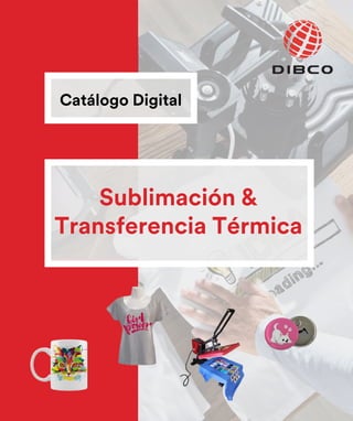 Catálogo Digital
Sublimación &
Transferencia Térmica
 