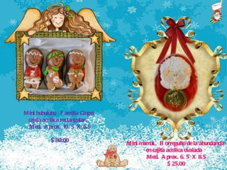 Mini bubulubu , Familia Ginger  cajita acrílica rectangular.  Med.  Aprox. 10. 5  X 6.5 $ 80.00 Mini mamut,,  Borreguito de la abundancia  en cajita acrílica ovalada  Med.  Aprox. 6. 5  X 8.5 $ 25.00 