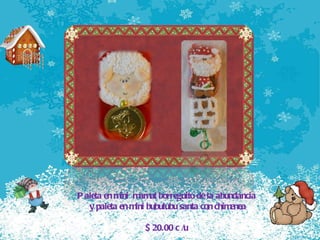 Paleta en mini  mamut borreguito de la abundancia y paleta en mini bubulubu santa con chimenea $ 20.00 c /u 