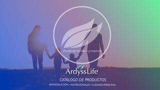 CATÁLOGO DE PRODUCTOS
NUTRICIONALES
•
REMODELACIÓN • CUIDADO PERSONAL
¡Ayudando familias a prosperar!
 