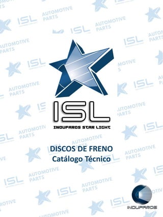 DIAGRAMA DE DISCOS
DISCOS DE FRENO
Catálogo Técnico
 