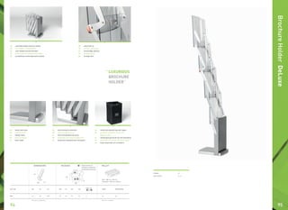 9594
BrochureHolderDeLuxe
33 34 54 16 362 241562924
All sizes in centimeters
H1D1W1
DIMENSIONS
W2 L2 H2 KG
PACKAGE PALLET
PCS. OF
IN
EURO INDUSTRIAL
H2
L2
W2
Euro = 80 cm x 120 cm
Industrial = 100 cm x 120 cm
Max. pcs. on pallet
EN extremely stable brochure holder
DE sehr stabiler Prospekthalter
NL zeer stabiele brochurehouder
FR porte brochure extrêmement stable
ES portafolletos extremadamente estable
EN easy build up
DE einfach aufzubauen
NL eenvoudige opbouw
FR montage facile
ES montaje fácil
EN heavy duty base
DE Schwerlastfuß
NL stevige basis
FR base résistante
ES base sólida
EN extra transport protection
DE extra Transportschutz
NL extra transportbescherming
FR protection de transport additionnel
ES protección adicional para transporte
EN reinforced padded bag with zipper
DE verstärkte gefütterte Tasche mit
Reißverschluss
NL verstevigde gevoerde tas met ritssluiting
FR sac renforcé et rembourré avec zipper
ES bolsa acolchada con cremallera
BHL
ART. NR.
LUXURIOUS
BROCHURE
HOLDER”
“
single product in
individual cardboard
box (6 mm thickness)
=
FORMAT:
TRAY DEPTH:
A4
5 cm
 