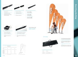 BeachflagDrop
117116
THE POPULAR
DROP SHAPE”
“
BeachflagAluDrop
h1 is average height with different bases
BFAD235
BFAD290
BFAD345
BFAD400
BFAD520
ART. NR.
DIMENSIONS
235
290
345
400
520
H1
87
87
87
107
127
B2
190
245
290
335
435
H2
All sizes in centimeters
OPTIONAL
EN 1-part ﬁberglass top
DE Fiberglasspitze aus einem Teil gefertigt
NL 1-delige ﬁberglas bovenspriet
FR tige haute en ﬁbre de verre, 1 pièce
ES parte superior del mástil de ﬁbra de
vidrio de una sola pieza
EN black powder coated tubes
DE schwarze pulverbeschichtete Rohre
NL zwart gepoedercoate buizen
FR tubes avec revêtement peinture poudre
noir
ES tubos lacado en negro mate
EN including beachﬂag bag with carrying cord
DE inklusive Beachﬂagtasche mit Tragegurt
NL inclusief beachﬂagtas met draagkoord
FR sac pour le beachﬂag avec corde de transport
inclus
ES bolsa de transporte para Beachﬂag con asa
cordón
EN clamp ring for attachment ﬂag
DE Klemmring zur Befestigung der Fahne
NL klemring voor bevestiging vlag
FR pince en anneau pour l’attachement du
drapeau
ES abrazadera para la ﬁjación de la
bandera
EN tube diameter 28mm,
tube thickness 1,5mm
DE Rohrdurchmesser 28mm,
wandstärke 1,5mm
NL buisdiameter 28mm,
wanddikte 1,5mm dik
FR tube de 28mm de diametre,
épaisseur de tube 1,5mm
ES diámetro de tubo 28mm,
espesor de pared 1,5mm
EN luxurious padded transporter bag with zipper
over full length for multiple beachﬂag products
DE verstärkte Transporttasche mit lang Reißver-
schluss für mehrere Beachﬂagprodukte
NL luxe gevoerde transporttas met ritssluiting over
gehele lengte voor meerdere beachﬂag
producten
FR sac renforcé de transport de luxe avec zipper
sur toute la longueur pour plusieurs produits
beachﬂag
ES bolsa alcolchada de lujo con cremallera a todo lo
largo para transportar varias banderas de playa
BF-BAG140L Luxurious beachﬂag bag
ART. NR. PRODUCT
 
